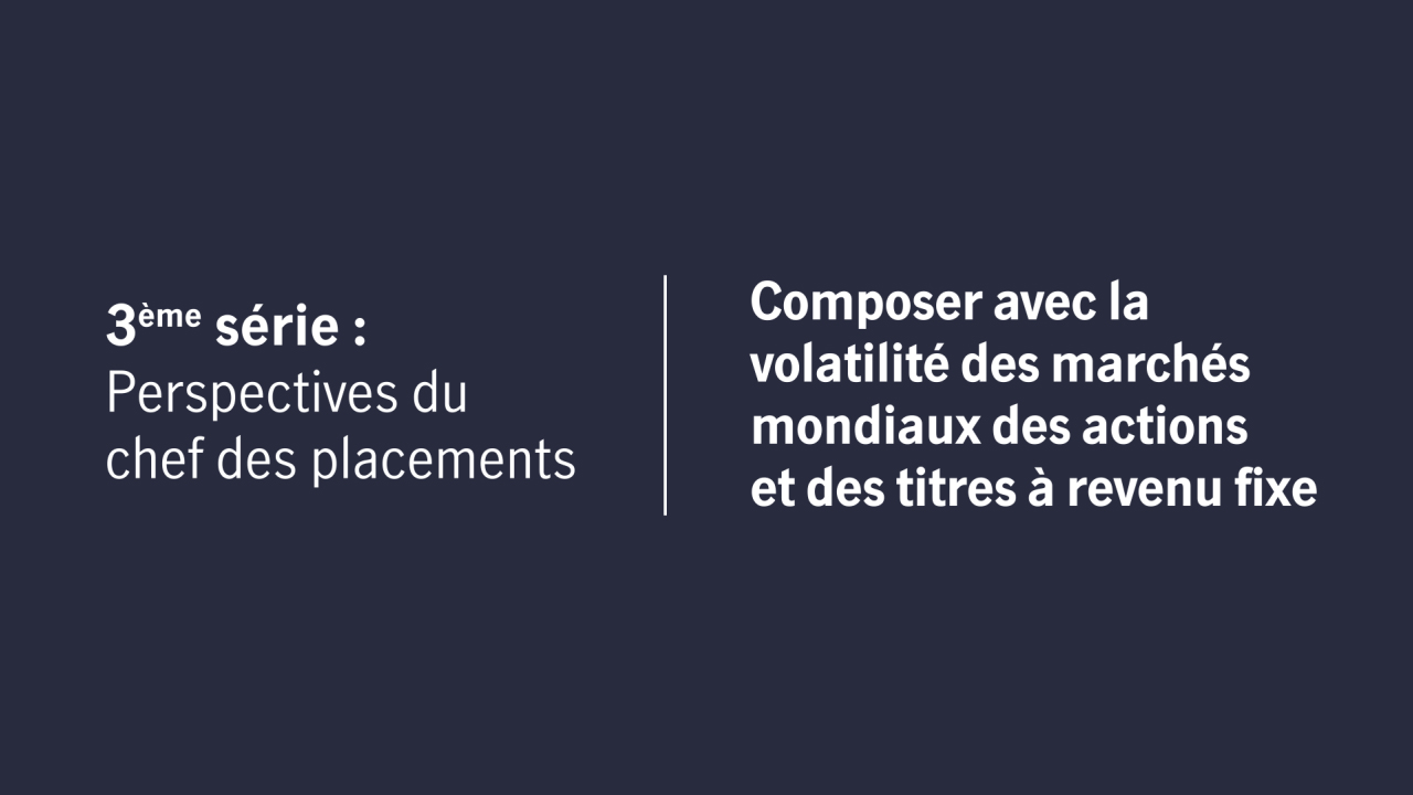 Composer avec la volatilité actuelle des marchés mondiaux