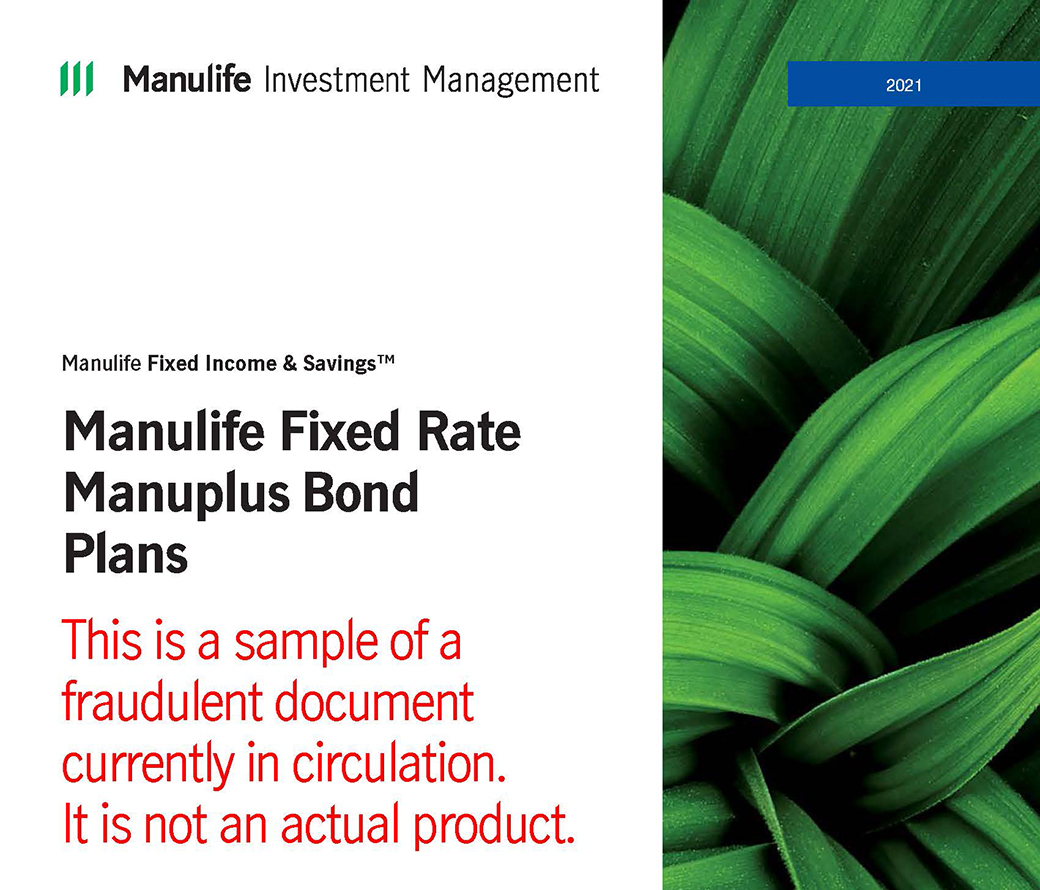 A screenshot of a sample of a fraudulent document currently in circulation, It is not an actual product. The left side of the screenshot contains the Manulife Investment Management logo followed by the titles Manulife Fixed Income & Savings™ and Manulife Fixed Rate Manuplus Bond Plans. The right hand side of the screenshot includes a close up picture of green leaves.