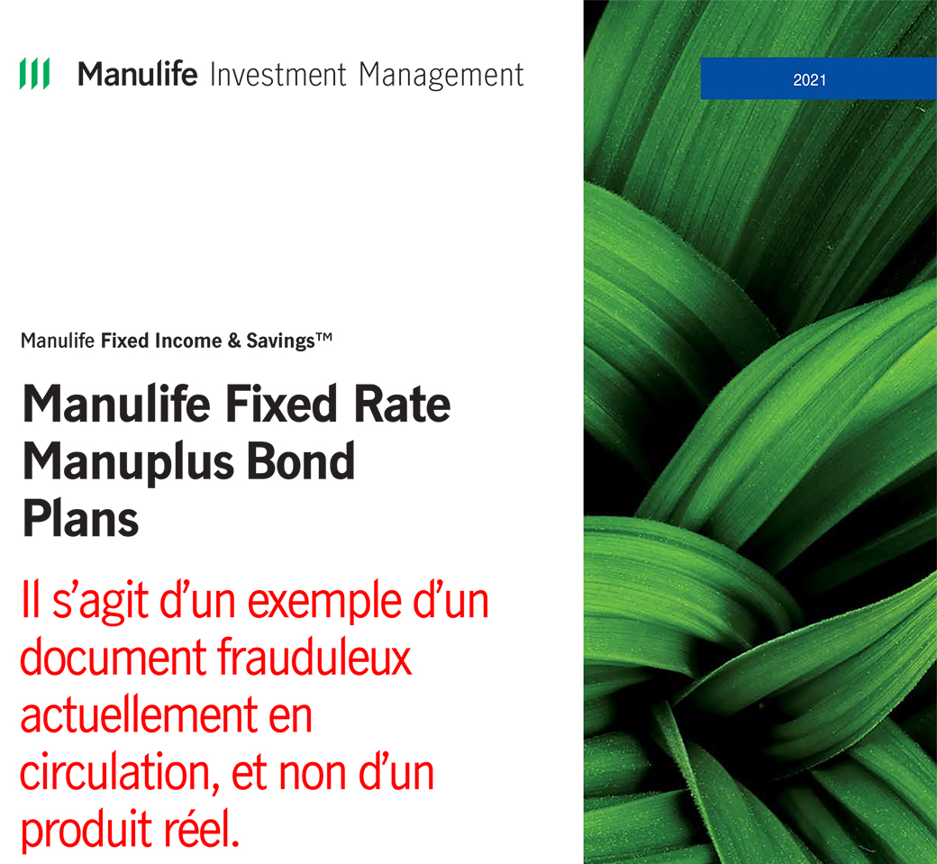 Une capture d’écran d’un document frauduleux. Le côté gauche de la capture d’écran contient le logo de Gestion de placements Manuvie, suivi des titres « Manulife Fixed Income & Savings™. Manulife Fixed Rate Manuplus Bond Plans ». Le côté droit de la capture d’écran comprend une photo en gros plan montrant des feuilles vertes.