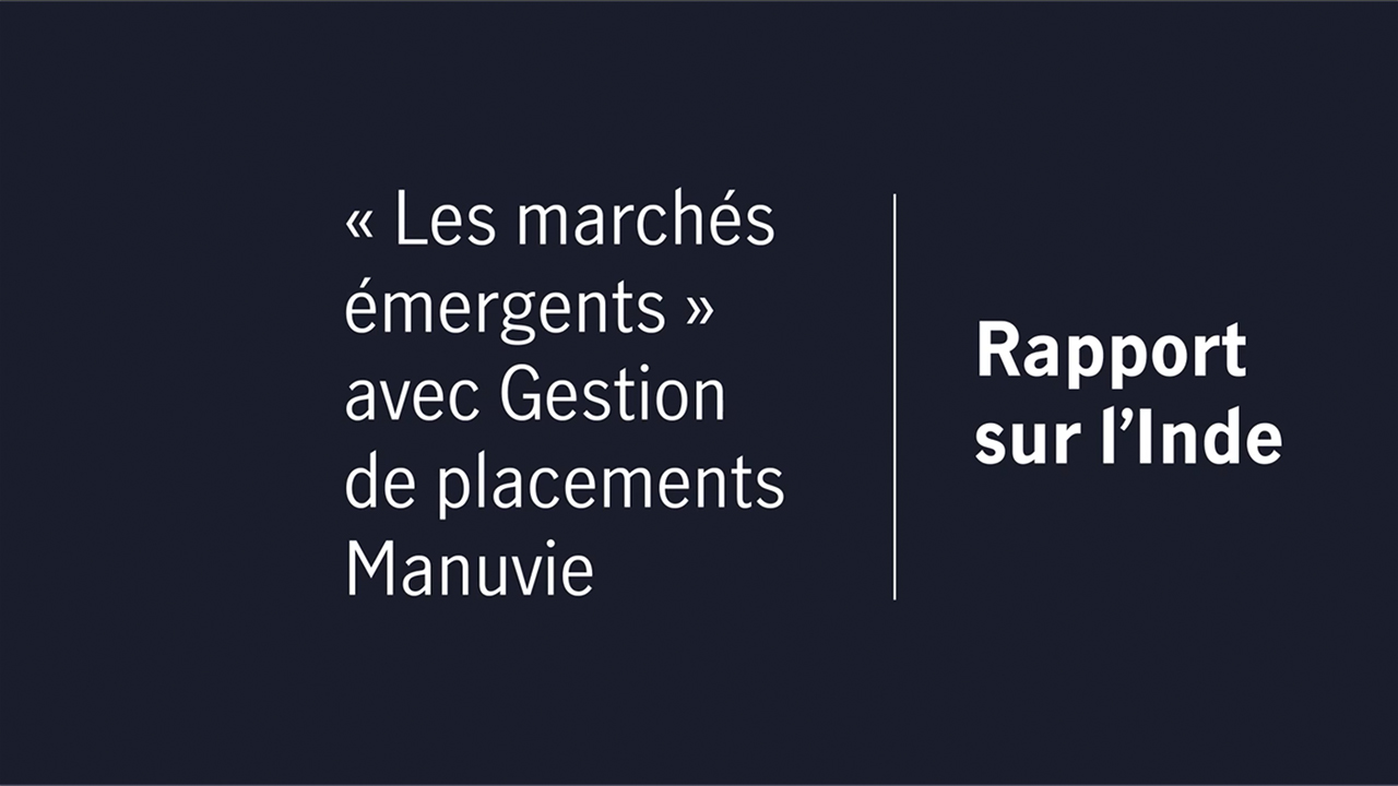 Marchés émergents avec Gestion de placements Manuvie : rapport sur l'Inde
