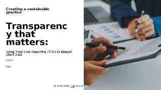 Transparency that matters: Using Total Cost Reporting to deepen client trust