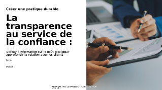 La transparence au service de la confiance : Utiliser l’information sur le coût total pour approfondir la relation avec les clients