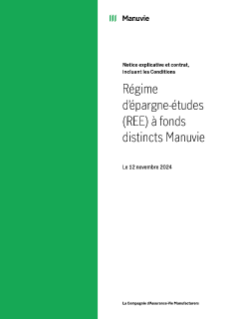 MK2761F - Régime d’épargne études (REE) à fonds distincts Manuvie Notice explicative et contrat, incluant les Conditions